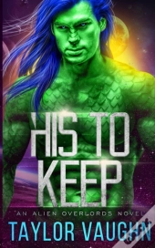 His To Keep: A Sci-Fi Alien Romance