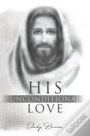 His Unconditional Love