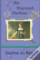His Wayward Duchess