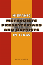 Hispanic Methodists, Presbyterians, And Baptists In Texas - Preview