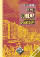 Hist. De Bordeaux Sous Louis Xvi