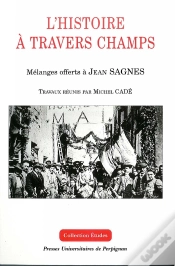 Capa do artigo Histoire À Travers Champs. Mélanges Offerts À Jean Sagnes