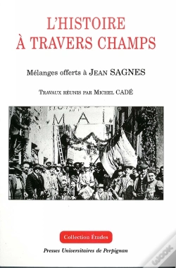 Capa do artigo Histoire À Travers Champs. Mélanges Offerts À Jean Sagnes