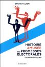Histoire Amusée Des Pormesses Électorales ; 1848-2017 - Preview
