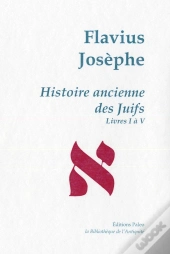 Histoire Ancienne Des Juifs ; Livres 1 À 5 ; Oeuvres Complètes T.1