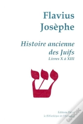 Histoire Ancienne Des Juifs ; Livres 10 À 13 ; Oeuvres Complètes T.3
