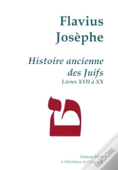 Histoire Ancienne Des Juifs (Livres 17 A 20). Uvres Completes T.V.