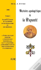 Capa do artigo Histoire Apologétique De La Papauté T.1