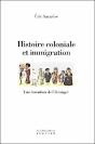 Histoire Coloniale Et Immigration ; Une Invention De L'Etranger - Preview