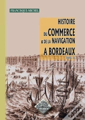 Capa do artigo Histoire ; Commerce Et Navigation À Bordeaux Tome 3