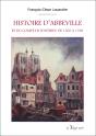 Histoire D'Abbeville Et Du Comté De Ponthieu De 1500 À 1789 - Preview