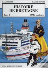 Histoire De Bretagne T.8 ; 1972 À Nos Jours, De La Région À L'Europe