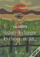 Histoire De Changer Les Choses  Ou Pas