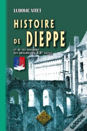 Capa do artigo Histoire De Dieppe Et De Ses Environs, Des Origines Au Xixe Siècle