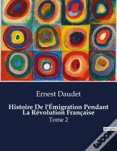 Histoire De Emigration Pendant Revolutio - .