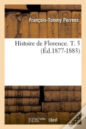 Histoire De Florence T.5 Edition 1877 1883