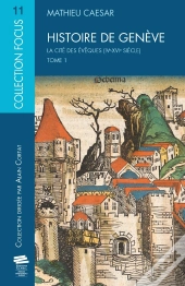 Histoire De Genève Tome 1 : La Cité Des Évêques (Ive-Xvie Siècle)