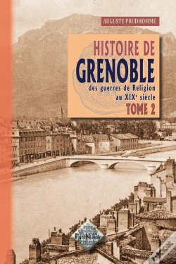 Capa do artigo Histoire De Grenoble Des Guerres De Religion Au Xix Siècle T.2