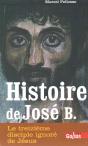 Histoire De José B. ; Le Treizième Disciple Ignoré De Jésus - Preview