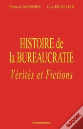 Histoire De La Bureaucratie ; Vérités Et Fictions