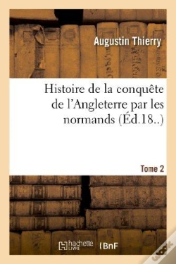 Capa do artigo Histoire De La Conquete De L'Angleterre Par Les Normands. Tome 2
