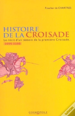 Capa do artigo Histoire De La Croisade ; Le Recit D'Un Temoin De La Premiere Croisade ; 1095-1106