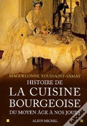 Histoire De La Cuisine Bourgeoise : Du Moyen Âge À Nos Jours
