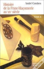 Capa do artigo Histoire De La Franc Maçonnerie Au Xix Siècle Tome 2