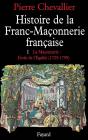 Histoire De La Franc-Maçonnerie Française Tome 1 ; 1725-1789 - Preview