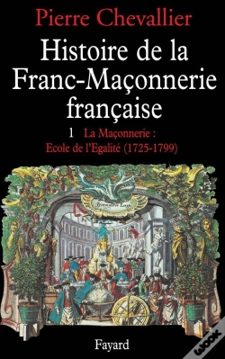 Capa do artigo Histoire De La Franc-Maçonnerie Française Tome 1 ; 1725-1789