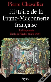 Capa do artigo Histoire De La Franc-Maçonnerie Française Tome 1 ; 1725-1789