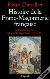 Capa do artigo Histoire De La Franc-Maconnerie Française Tome 3 ; 1877-1944