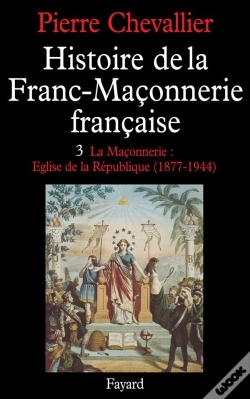 Capa do artigo Histoire De La Franc-Maconnerie Française Tome 3 ; 1877-1944