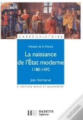 Histoire De La France ; La Naissance De L'Etat Moderne, 1180-1492