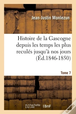 Capa do artigo Histoire De La Gascogne T.7 Edition 1846 1850