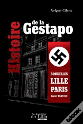 Histoire De La Gestapo ; Bruxelles-Lille-Paris-Saint-Quentin