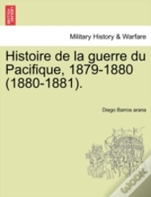 Histoire De La Guerre Du Pacifique, 1879-1880 (1880-1881).