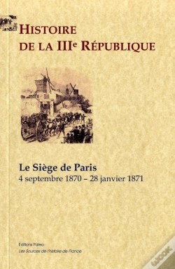 Capa do artigo Histoire De La Iiie République. Tome 1, Le Siège De Paris (4 Septembre 1870 - 28 Janvier 1871)