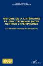 Histoire De La Littérature Et Jeux D'Échange Entre Centres Et Périphérie ; Les Identités Relatives Des Littératures - Preview