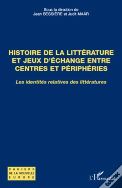 Capa do artigo Histoire De La Littérature Et Jeux D'Échange Entre Centres Et Périphérie ; Les Identités Relatives Des Littératures