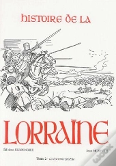 Histoire De La Lorraine T.2 ; La Lorraine Féodale