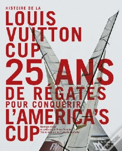 Capa do artigo Histoire De La Louis Vuitton Cup ; 25 Ans De Régates Pour Conquérir L'America'S Cup
