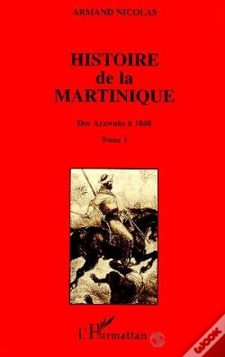Capa do artigo Histoire De La Martinique T.1 ; Des Arawaks A 1848