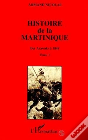 Capa do artigo Histoire De La Martinique T.1 ; Des Arawaks A 1848