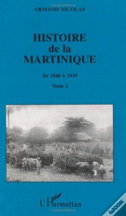 Capa do artigo Histoire De La Martinique T.2 ; De 1848 A 1939