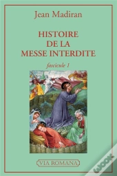 Histoire De La Messe Interdite ; Fascicule 1