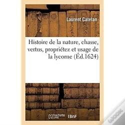 Capa do artigo Histoire De La Nature, Chasse, Vertus, Proprietez Et Usage De La Lycorne