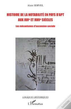 Capa do artigo Histoire De La Notabilité En Pays D'Apt Aux Xvi Et Xvii Siècles ; Les Mécanismes De L'Ascension Sociale