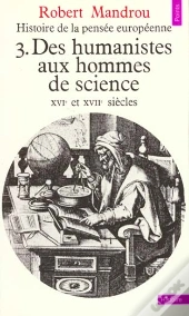 Histoire De La Pensee Europeenne V.3 Des Humanistes Aux Hommes De Science