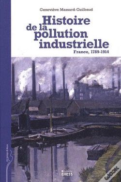 Capa do artigo Histoire De La Pollution Industrielle ; France, 1789-1914